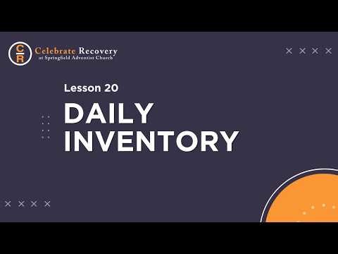 Celebrate Recovery Lesson 20 - Daily Inventory