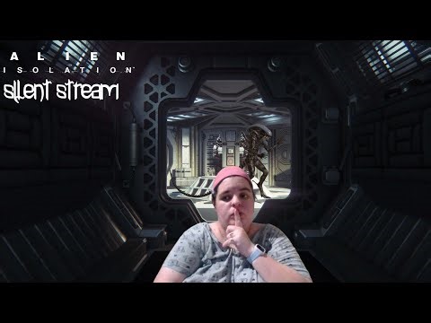 Let's be extra quiet. There's an alien after us in alien isolation.