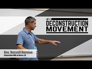The Deconstruction Movement - Rev. Russell Herman
