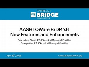AASHTOWare BrDR 7.6 New Features and Enhancements