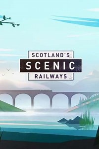 Scotland's Scenic Railways (2020-2021) - TV Show