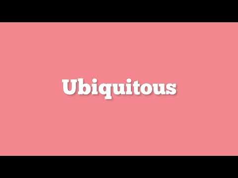 How to Pronounce "Ubiquitous"
