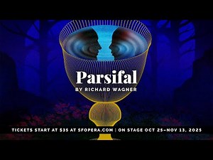 San Francisco Opera Presents Wagner's "Parsifal"