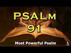 PSALM 91: The Most Powerful Prayer In The Bible