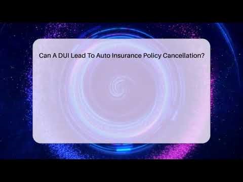 Can A DUI Lead To Auto Insurance Policy Cancellation? - Auto Coverage Explained