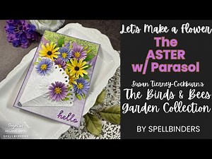 Create A Flower Tutorial | Spellbinders Aster | Susan Tierney Cockburn #teamspellbinders