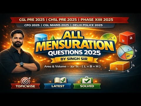 MENSURATION 2D & 3D || All QUESTIONS Asked in CGL CHSL CPO PHASE-13 2025 || Mensuration By Singh Sir