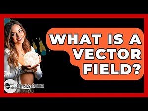 What Is A Vector Field? - Physics Frontier