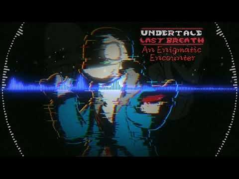 Undertale Last Breath | An Enigmatic Encounter (remix)