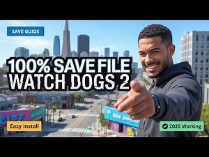 How to Install a 100% Save File for Watch Dogs 2 on PC (2026 Guide)