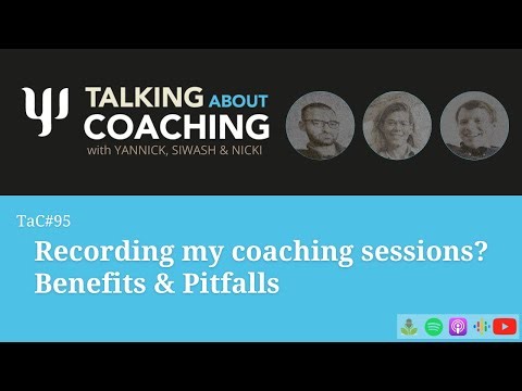 Recording my coaching sessions? Benefits & Pitfalls - Episode 95