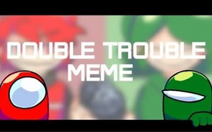 Double trouble meme /impostor v4 animation/