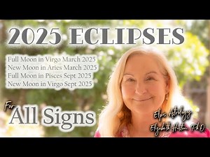 Eclipses 2025 Astrology & Horoscope - All Signs