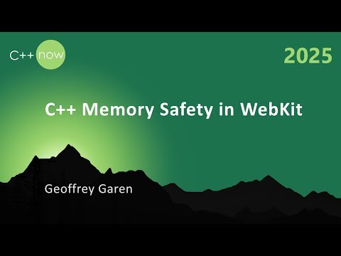 C++ Memory Safety in WebKit - Geoffrey Garen - C++Now 2025