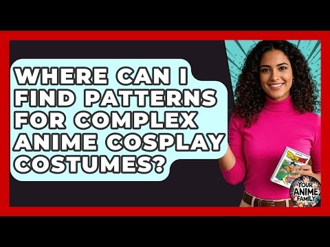 Where Can I Find Patterns For Complex Anime Cosplay Costumes? - Your Anime Family