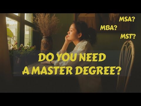 Do you need a Master Degree? MSA [Accounting] vs. MBA vs. MST [Tax]