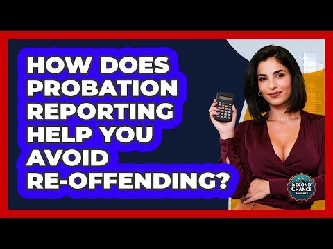 How Does Probation Reporting Help You Avoid Re-offending? - Second Chance Journey