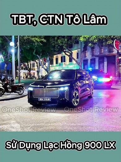 TBT, CTN Tô Lâm sử dụng Lạc Hồng 900 LX do VinFast sản xuất |OneShot Review|