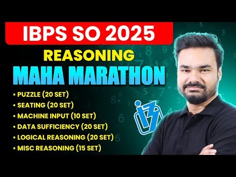 🔥 IBPS SO 2025 | Reasoning | Maha Marathon | Puzzle, Seating, Machine Input & More 💡