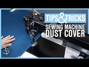 Tuesday Tips — Helpful Hints for Making a Sewing Machine Dust Cover