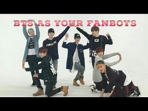 BTS IMAGINES | BTS AS YOUR FANBOYS