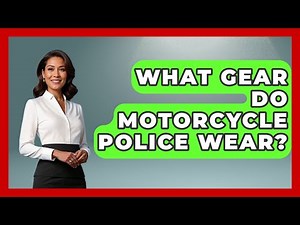 What Gear Do Motorcycle Police Wear? - Law Enforcement Insider