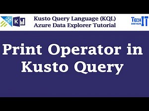 Print Operator in Kusto Query | Kusto Query Language Tutorial (KQL)
