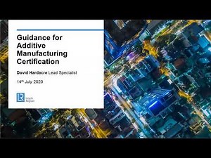 Webinar: Guidance for Additive Manufacturing Certification