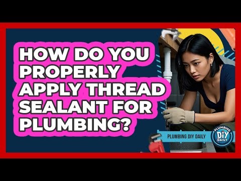 How Do You Properly Apply Thread Sealant For Plumbing? - Plumbing DIY Daily