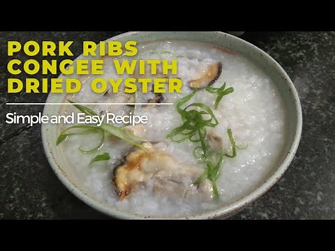 CONGEE PORK RIBS WITH DRIED OYSTER || Simple and Easy Recipe