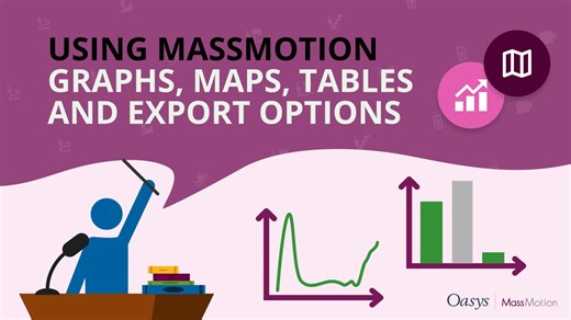 Oasys MassMotion: Creating graphs, maps, tables and export options