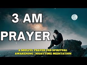 Powerful 3am Prayers For Breakthrough | 3 AM Prayer | Early Morning Prayer | Nighttime Meditation