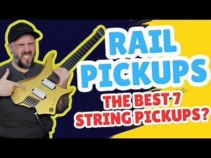 Rail Pickups: The 7-String Guitar Upgrade You’re Missing