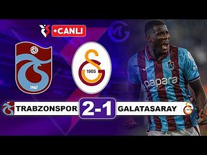 Trabzonspor 2-1 Galatasaray / Süper Lig Canlı