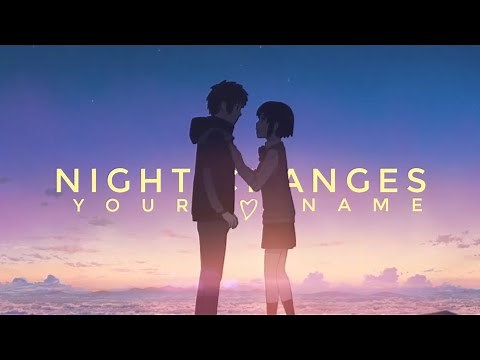 Kimi no Na wa (Your Name) •「AMV」x NIGHT CHANGES