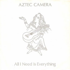 Aztec Camera - All I Need Is Everything