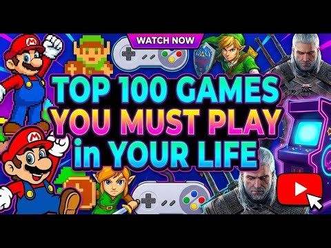 Top 100 Games of All Time You Must Play Before You Die 🎮🔥 | Ultimate Must-Play List