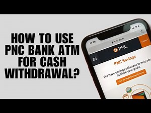 How to Use PNC Bank ATM for Cash Withdrawal?