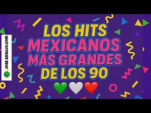 Los Hits Mexicanos Más Grandes de los 90 💚🤍❤️