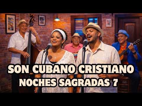 Son Cubano Cristiano, Noches Sagradas, Latin Jazz Cristiano, alabanza y worship latino. (Vol 7)