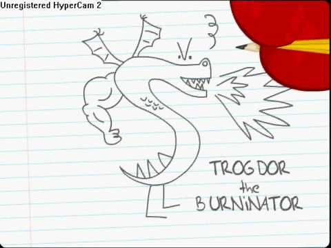 Trogdor the Burninator!!!!!!!!!!!