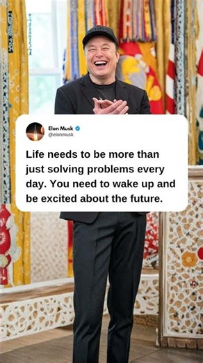 Elon Musk: Don't Just Solve Problems, Love The Future