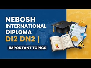 NEBOSH international Diploma DI2 DN2 | Important Topics @hseinsights1