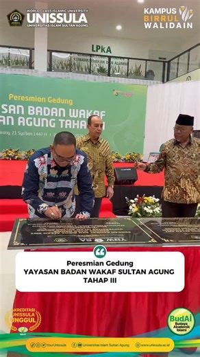 Peresmian Gedung YAYASAN BADAN WAKAF SULTAN AGUNG TAHAP III | Universitas Islam Sultan Agung