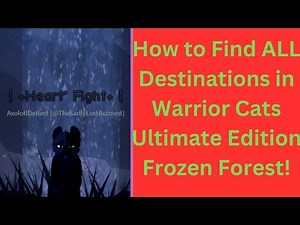 How to Find ALL Destinations in Warrior Cats Ultimate Edition! (Frozen Forest)