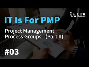PMP Lecture 3 part 2 (Project Management Process Groups)