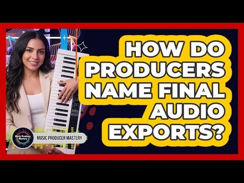 How Do Producers Name Final Audio Exports?