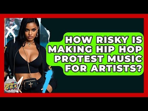 How Risky Is Making Hip Hop Protest Music For Artists? - Hip Hop Gurus