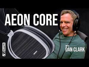 Dan Clark Audio AEON CORE: The Engineering, The Measurements, The Interview