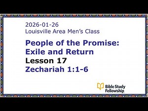 BSF Lecture Exile & Return Lesson 17, Zechariah 1:1-6, 2026-01-26